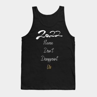 2022 Please Don't Desappoint Us Tank Top